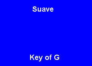 Suave

Key of G