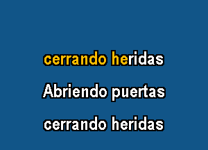 cerrando heridas

Abriendo puertas

cerrando heridas