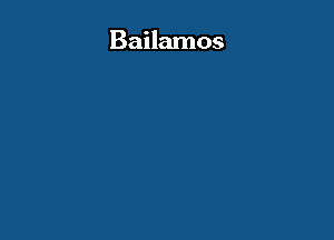 Bailamos