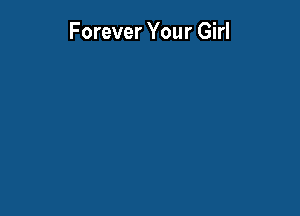 Forever Your Girl