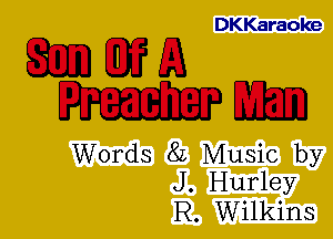 DKKaraoke

EEEA
mm

Words 8L Music by
J. Hurley
R. Wilkins