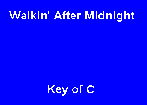 Walkin' After Midnight