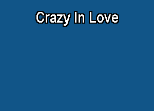 Crazy In Love