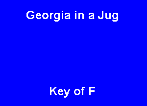 Georgia in a Jug