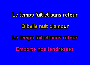 Le temps fuit et sans retour

0 belle nuit d'amour