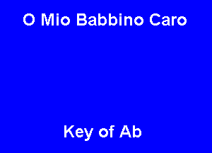 0 WHO Babbino Caro