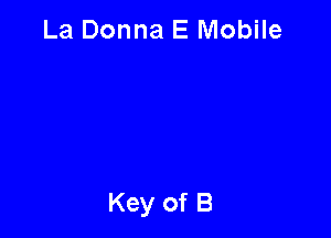 La Donna E Mobile