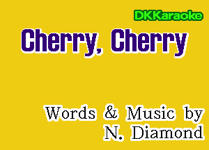 DKKaraoke

Sherry, Sherry

Words 8L Music by
N. Diamond