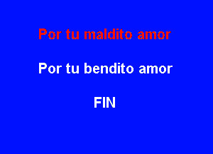 Por tu bendito amor

FIN