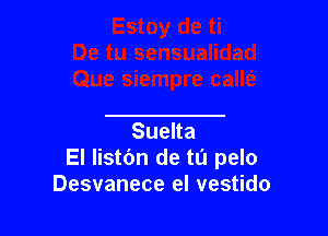 Suena

El listc'm de tu pelo
Desvaneceelves do