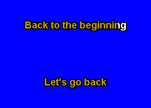 Back to the beginning

Let's go back