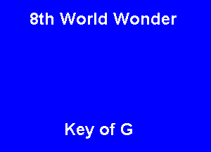 8th World Wonder