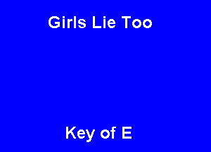 Girls Lie Too