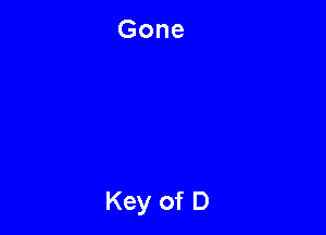 Gone

Key of D