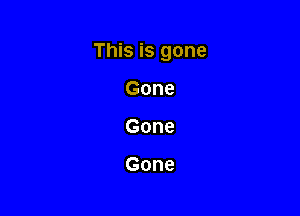 ThEisgone

Gone
Gone

Gone