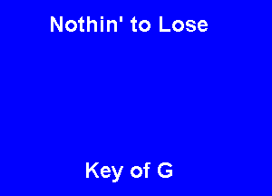 Nothin' to Lose