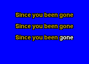 Since you been gone

Since you been gone

Since you been gone