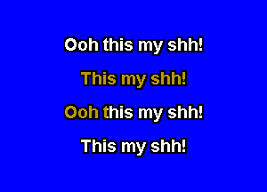 Ooh this my shh!
This my shh!

00h this my shh!

This my shh!