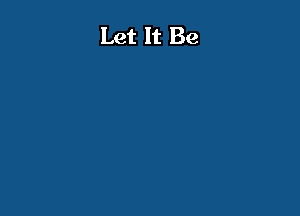 Let It Be