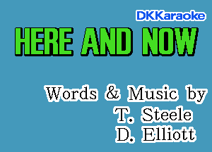 DKKaraoke
ME (MI) W

Words 8L Music by

T. Steele
D. Elliott