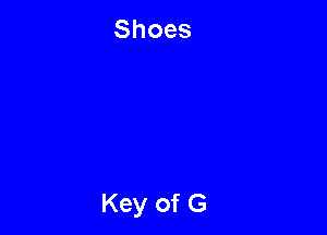 Shoes

Key of G