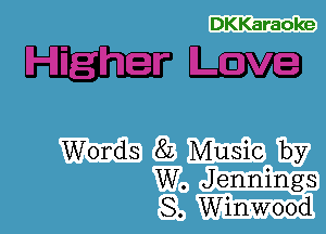 DKKaraoke

mm

Words 8L Music by
W. Jennings
S. Winwood