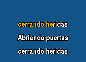 cerrando heridas

Abriendo puertas

cerrando heridas