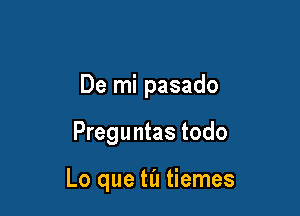 De mi pasado

Preguntas todo

Lo que til tiemes