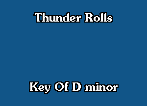 Thunder Rolls

Key Of D minor