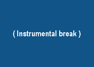 ( Instrumental break )