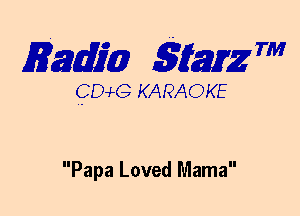 3mm 5mg 7'

CEMG KARAOKE

Papa Loved Mama