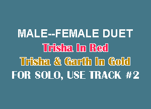 MALEnFEMALE DUET

Um Hm

Firth 81 (Ram IIEI 625d
FOR SOLO, USE IRACK ii2