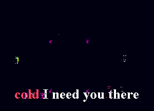 cold-i need youEhbre