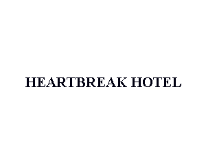 HEARTBREAK HOTEL