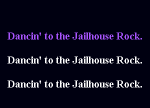 Dancin' to the J ailhouse Rock.

Dancin' to the J ailhouse Rock.

Dancin' to the J ailhouse Rock.