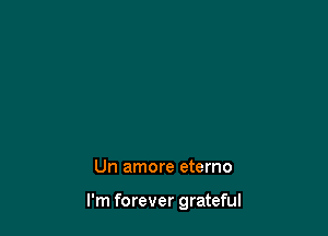 Un amore eterno

I'm forever grateful