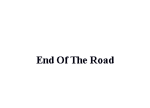 End Of The Road