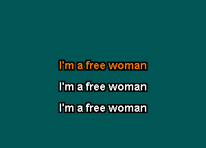 I'm a free woman

I'm a free woman

I'm a free woman