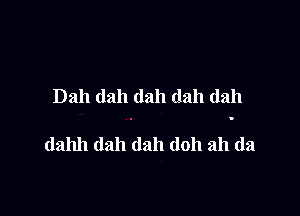 Dah dah dah dah dah

dahh dah dah (10h ah (la
