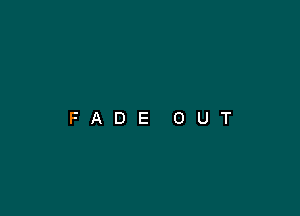 FADE OUT