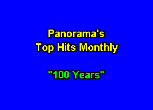 Panorama's
Top Hits Monthly

100 Years