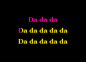 Dadada
Dadadadada

Dadadadada