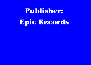 Publishen
Epic Records