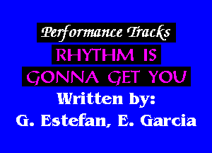 ?erformmwe Tracks

Written by
G. Estefan, E. Garcia