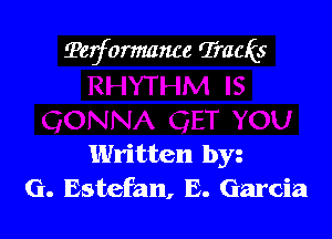 ?erformmwe Tracks

Written by
G. Estefan, E. Garcia