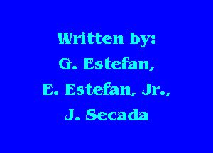 Written byz
G. Estefan,

E. Estefan, Jr.,
J. Secada