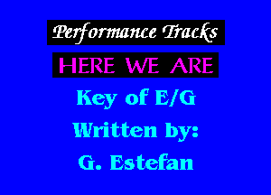 Terformance Tracks

Key of BIG
Written by
G. Estefan