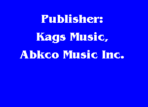 Publishen
Kags Music,

Abkco Music Inc.