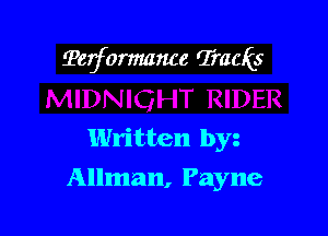 ?erformmwe Tracks

Written by
Allman, Payne