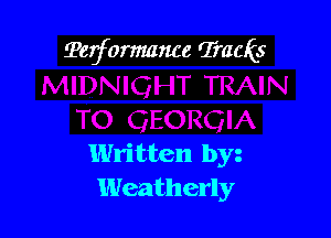 Terformance Tracks

Written byz
Weatherly